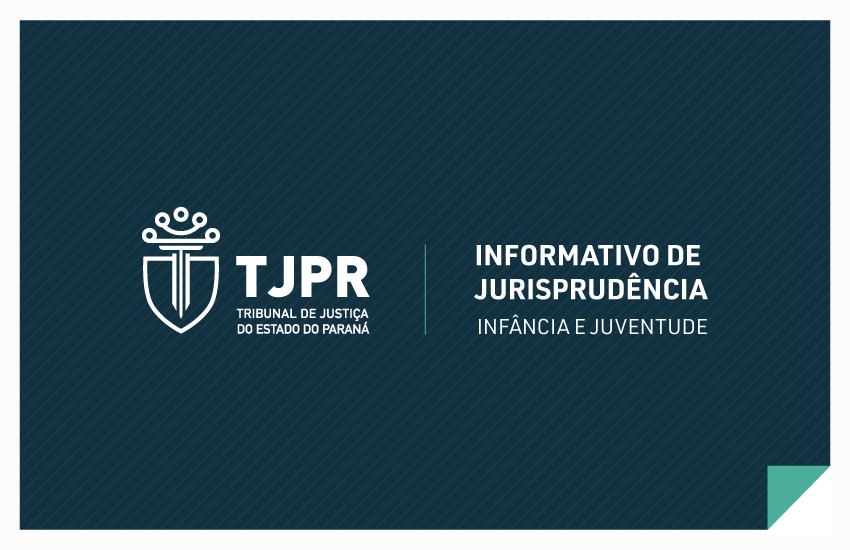 TJPR publica 20ª edição do Informativo de Jurisprudência da Infância e da Juventude